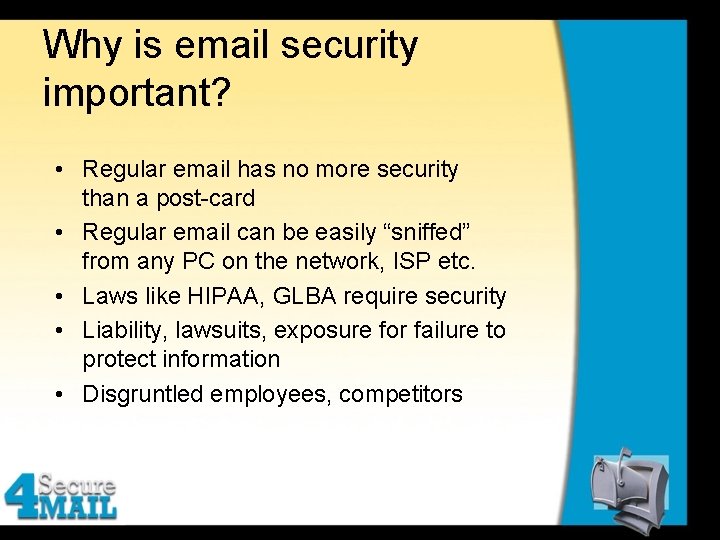 Why is email security important? • Regular email has no more security than a