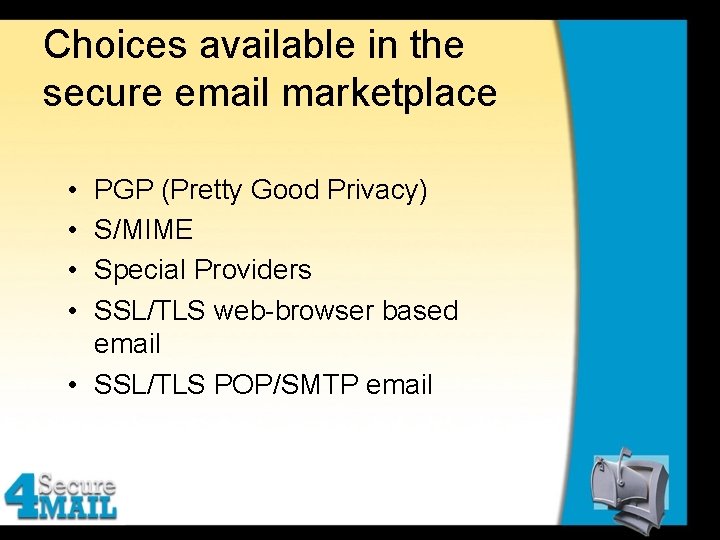 Choices available in the secure email marketplace • • PGP (Pretty Good Privacy) S/MIME