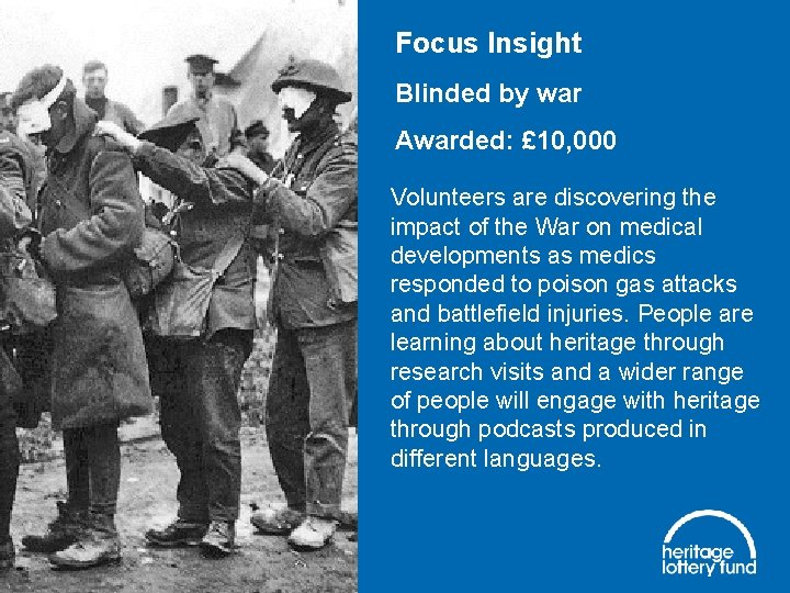 Focus Insight Blinded by war Awarded: £ 10, 000 Volunteers are discovering the impact