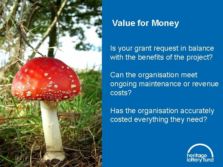 Value for Money Is your grant request in balance with the benefits of the