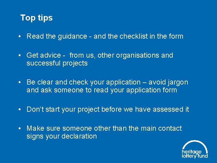 Top tips • Read the guidance - and the checklist in the form •