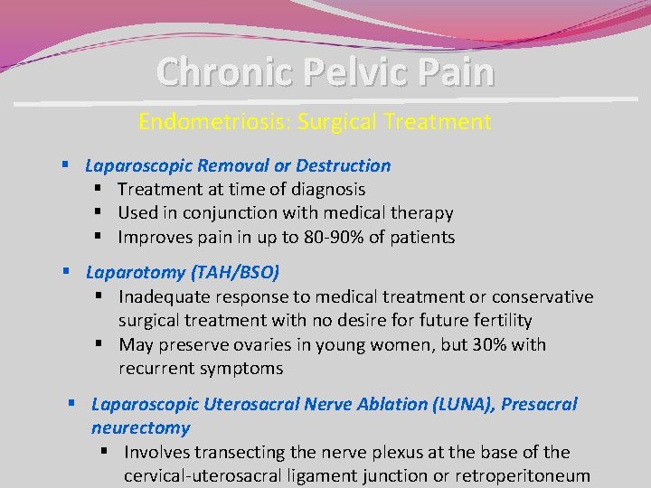 Chronic Pelvic Pain Endometriosis: Surgical Treatment § Laparoscopic Removal or Destruction § Treatment at Chronic Pelvic Pain Endometriosis: Surgical Treatment § Laparoscopic Removal or Destruction § Treatment at