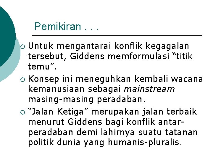 Pemikiran. . . Untuk mengantarai konflik kegagalan tersebut, Giddens memformulasi “titik temu”. ¡ Konsep Pemikiran. . . Untuk mengantarai konflik kegagalan tersebut, Giddens memformulasi “titik temu”. ¡ Konsep
