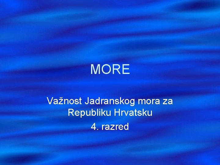 MORE Važnost Jadranskog mora za Republiku Hrvatsku 4. razred 