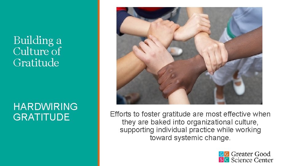 Building a Culture of Gratitude HARDWIRING GRATITUDE Efforts to foster gratitude are most effective