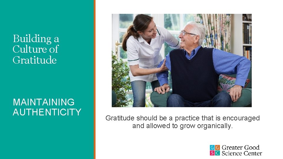 Building a Culture of Gratitude MAINTAINING AUTHENTICITY Gratitude should be a practice that is