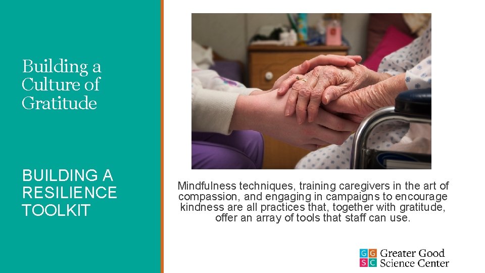 Building a Culture of Gratitude BUILDING A RESILIENCE TOOLKIT Mindfulness techniques, training caregivers in