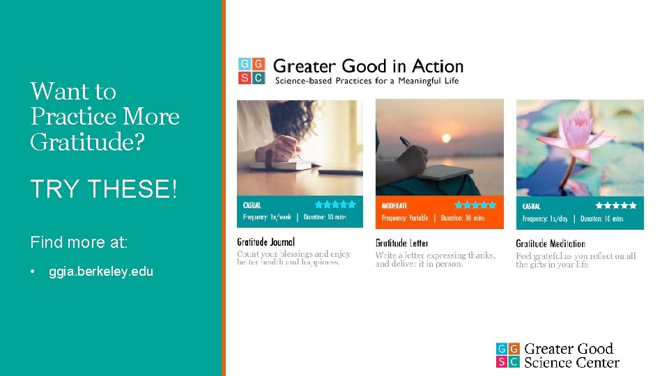 Want to Practice More Gratitude? TRY THESE! Find more at: • ggia. berkeley. edu