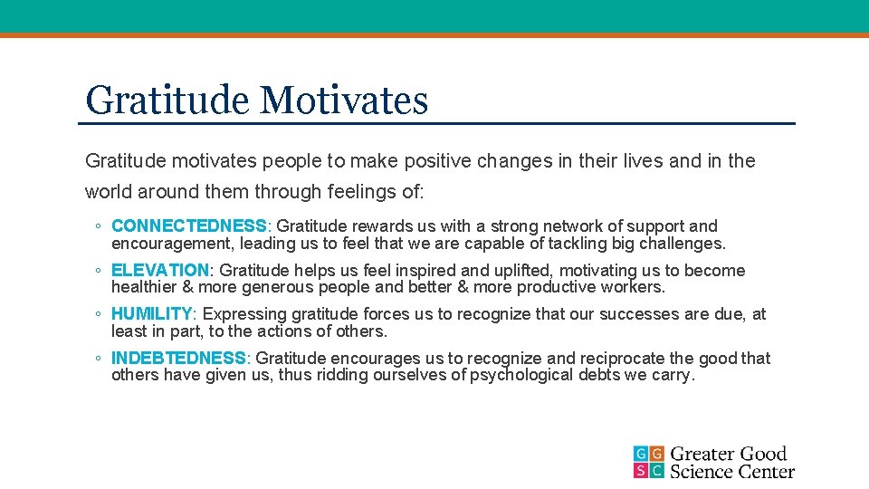 Gratitude Motivates Gratitude motivates people to make positive changes in their lives and in