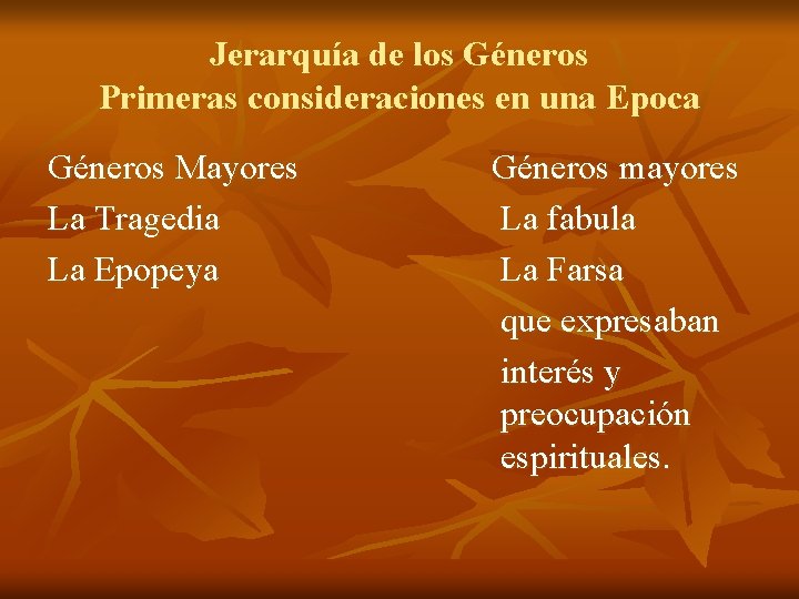 Jerarquía de los Géneros Primeras consideraciones en una Epoca Géneros Mayores La Tragedia La