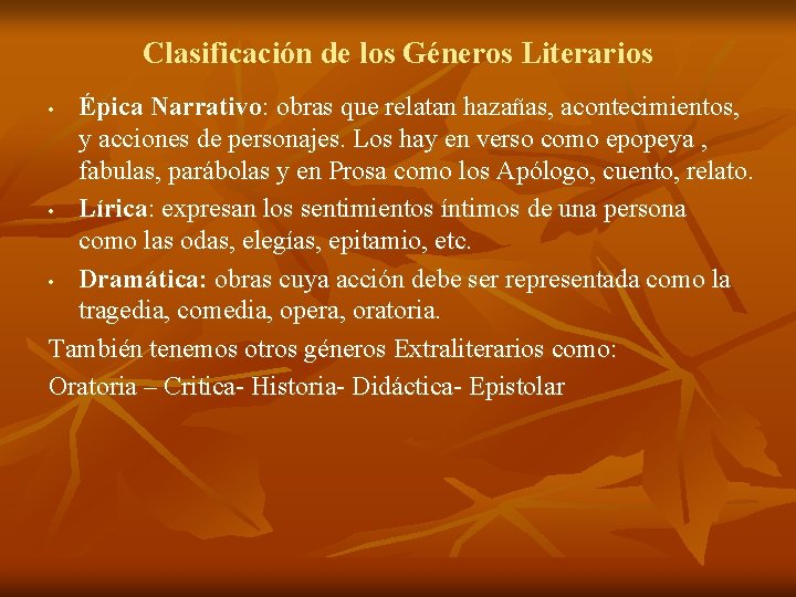 Clasificación de los Géneros Literarios Épica Narrativo: obras que relatan hazañas, acontecimientos, y acciones