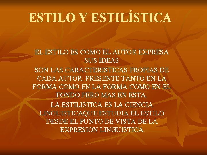 ESTILO Y ESTILÍSTICA EL ESTILO ES COMO EL AUTOR EXPRESA SUS IDEAS SON LAS
