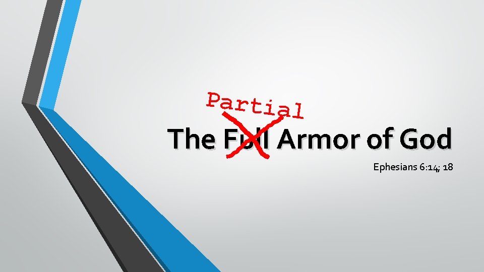 Partial The Full Armor of God Ephesians 6: 14; 18 