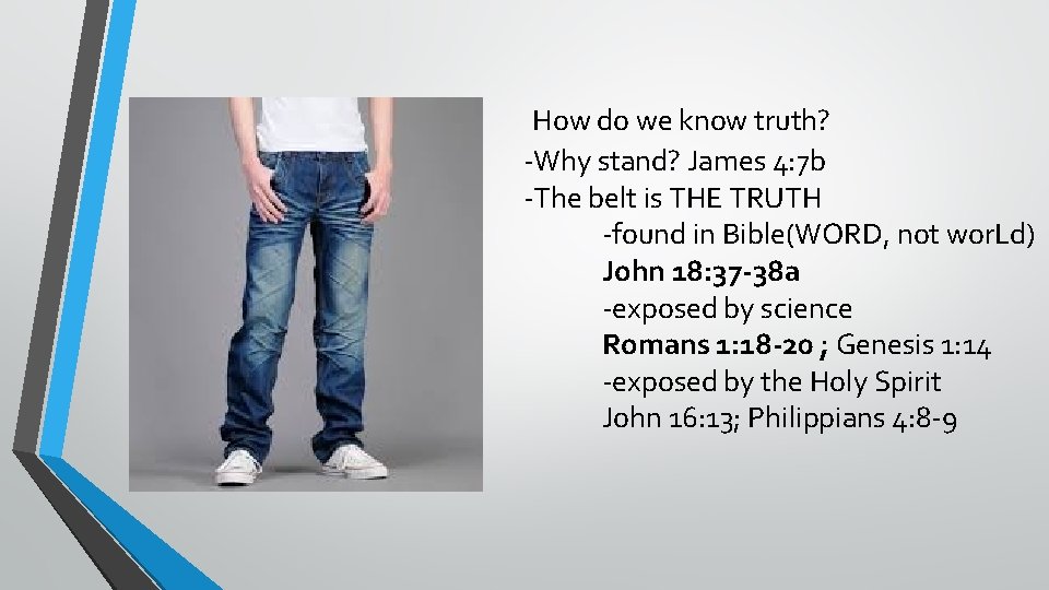 How do we know truth? -Why stand? James 4: 7 b -The belt is