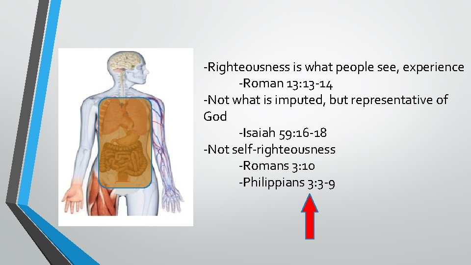 -Righteousness is what people see, experience -Roman 13: 13 -14 -Not what is imputed,