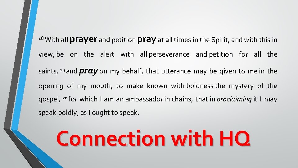 18 With all prayer and petition pray at all times in the Spirit, and