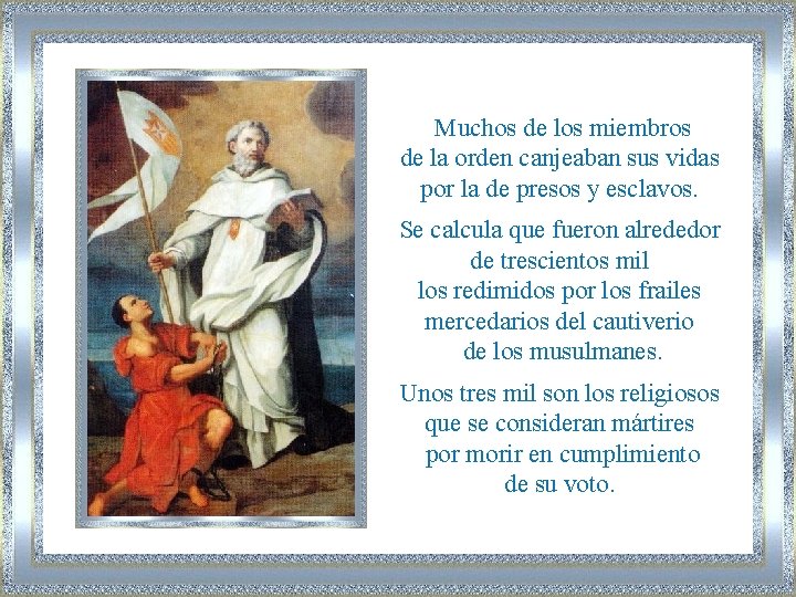 Muchos de los miembros de la orden canjeaban sus vidas por la de presos Muchos de los miembros de la orden canjeaban sus vidas por la de presos