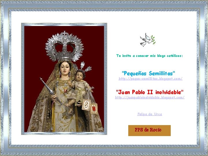  Te invito a conocer mis blogs católicos: "Pequeñas Semillitas" http: //peque-semillitas. blogspot. com/