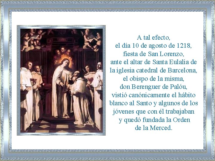 A tal efecto, el día 10 de agosto de 1218, fiesta de San Lorenzo,