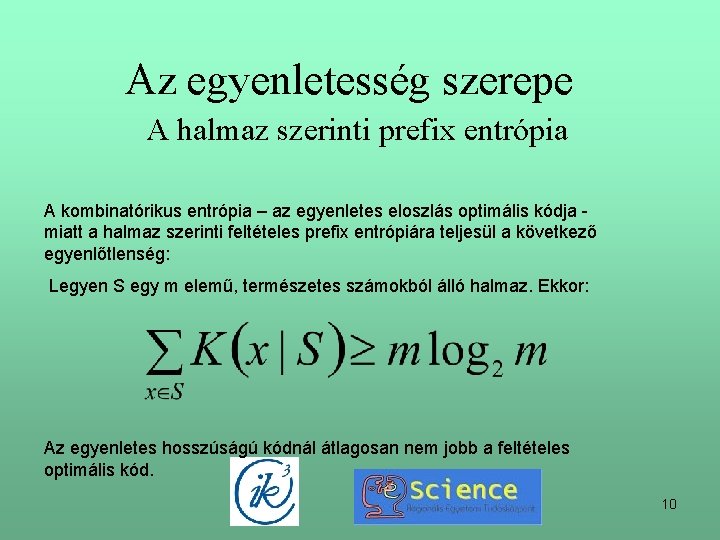 Az egyenletesség szerepe A halmaz szerinti prefix entrópia A kombinatórikus entrópia – az egyenletes