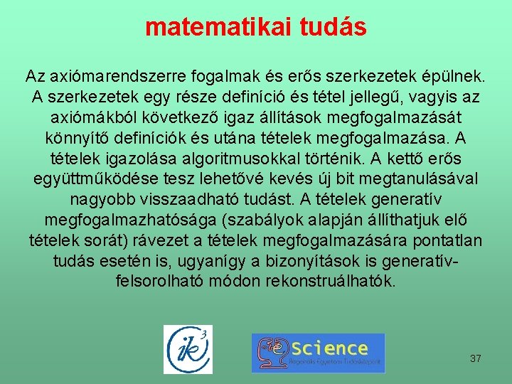 matematikai tudás Az axiómarendszerre fogalmak és erős szerkezetek épülnek. A szerkezetek egy része definíció