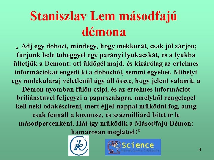 Staniszlav Lem másodfajú démona „ Adj egy dobozt, mindegy, hogy mekkorát, csak jól zárjon;