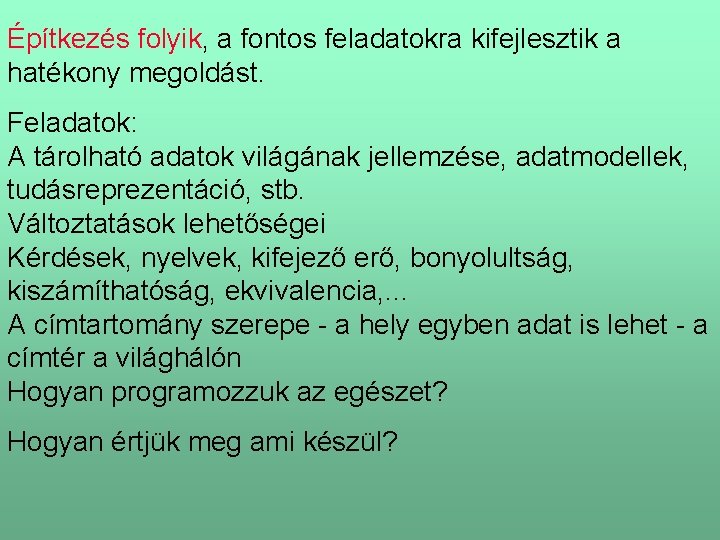 Építkezés folyik, a fontos feladatokra kifejlesztik a hatékony megoldást. Feladatok: A tárolható adatok világának