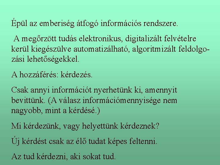 Épül az emberiség átfogó információs rendszere. A megőrzött tudás elektronikus, digitalizált felvételre kerül kiegészülve