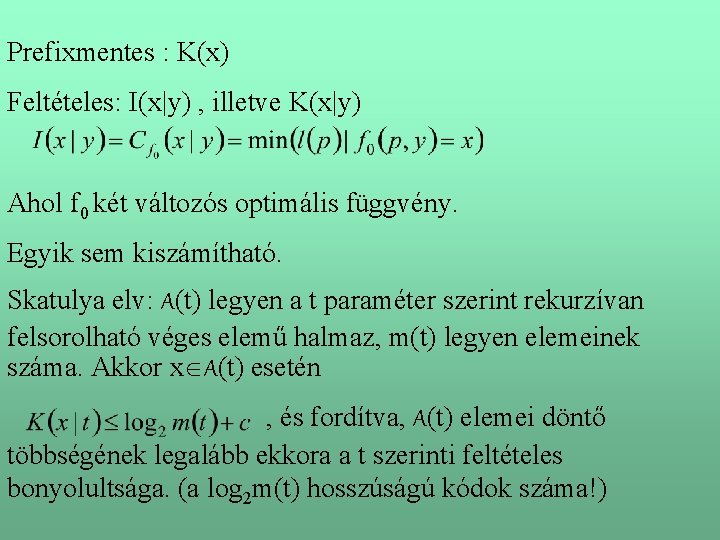 Prefixmentes : K(x) Feltételes: I(x|y) , illetve K(x|y) Ahol f 0 két változós optimális