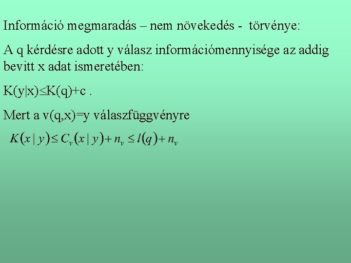 Információ megmaradás – nem növekedés - törvénye: A q kérdésre adott y válasz információmennyisége