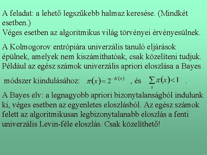 A feladat: a lehető legszűkebb halmaz keresése. (Mindkét esetben. ) Véges esetben az algoritmikus