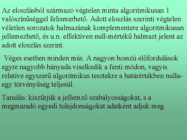 Az eloszlásból származó végtelen minta algoritmikusan 1 valószínűséggel felismerhető. Adott eloszlás szerinti végtelen véletlen