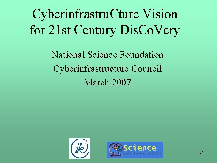 Cyberinfrastru. Cture Vision for 21 st Century Dis. Co. Very National Science Foundation Cyberinfrastructure