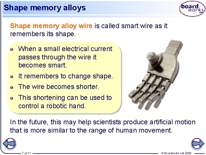 Shape memory alloys Shape memory alloy wire is called smart wire as it remembers