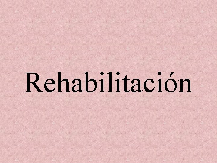 Rehabilitación 