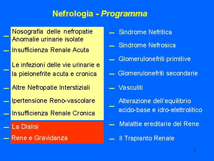 Nefrologia - Programma – Nosografia delle nefropatie Anomalie urinarie isolate – Insufficienza Renale Acuta