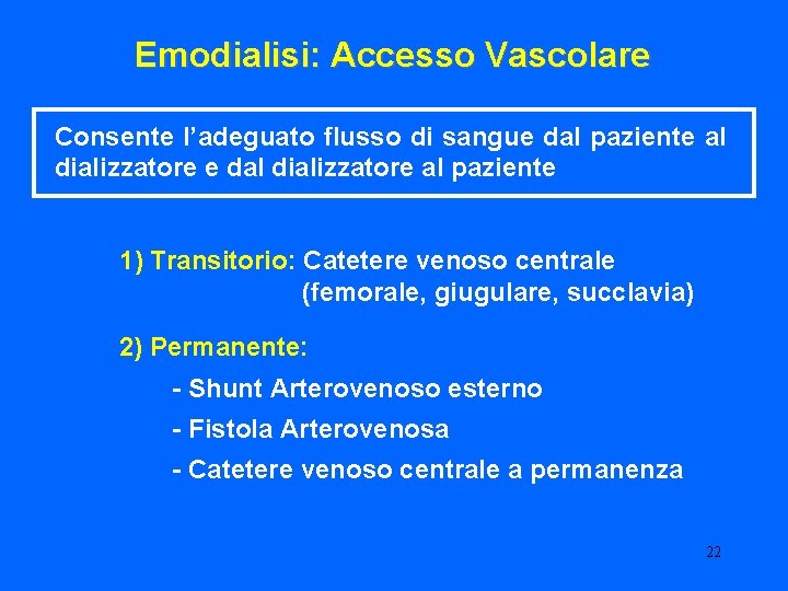 Emodialisi: Accesso Vascolare Consente l’adeguato flusso di sangue dal paziente al dializzatore e dal