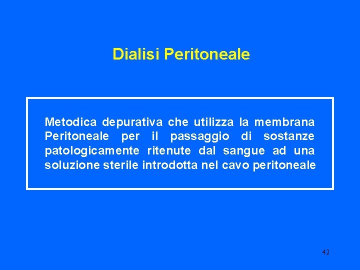 Dialisi Peritoneale Metodica depurativa che utilizza la membrana Peritoneale per il passaggio di sostanze