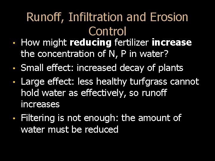 Runoff, Infiltration and Erosion Control • • How might reducing fertilizer increase the concentration