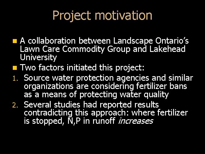 Project motivation A collaboration between Landscape Ontario’s Lawn Care Commodity Group and Lakehead University