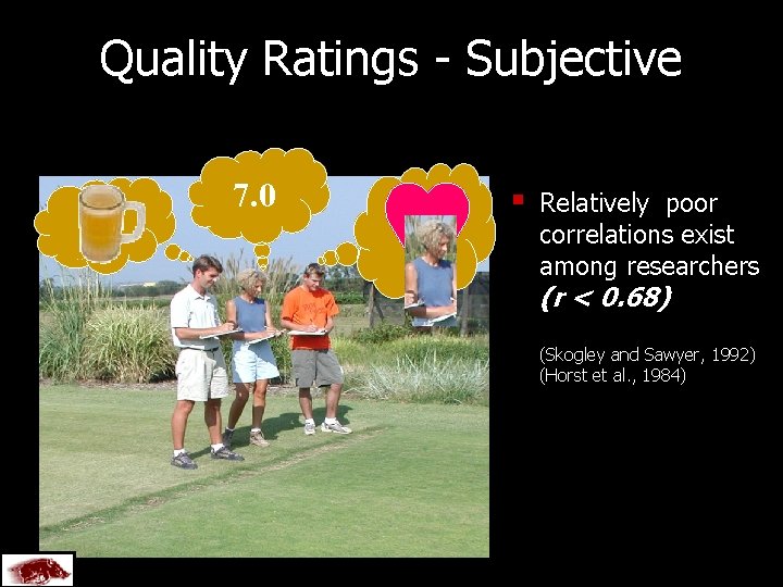 Quality Ratings - Subjective 6. 0 7. 0 5. 0 § Relatively poor correlations