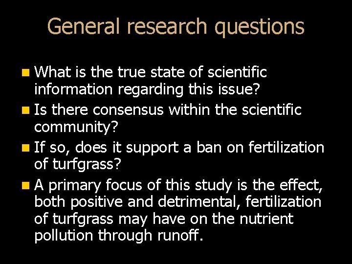 General research questions n What is the true state of scientific information regarding this