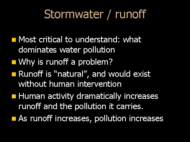 Stormwater / runoff n Most critical to understand: what dominates water pollution n Why