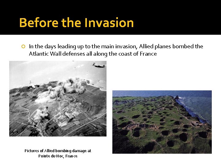 Before the Invasion In the days leading up to the main invasion, Allied planes