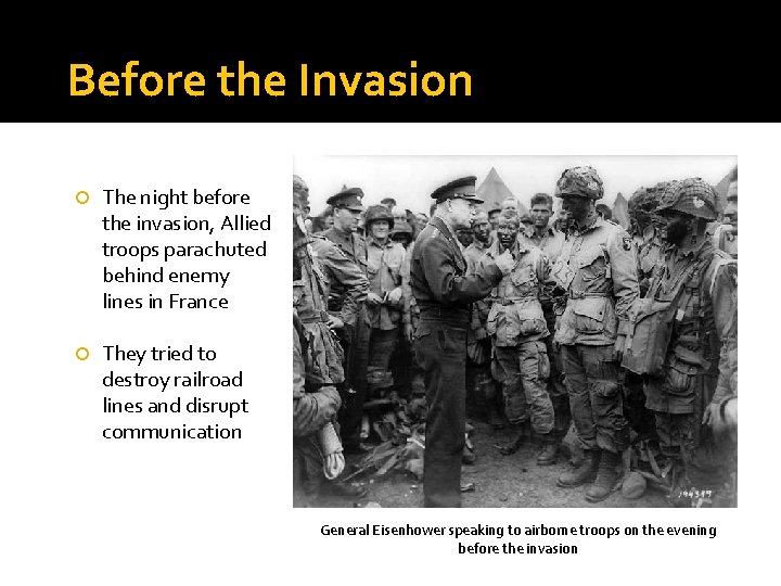 Before the Invasion The night before the invasion, Allied troops parachuted behind enemy lines