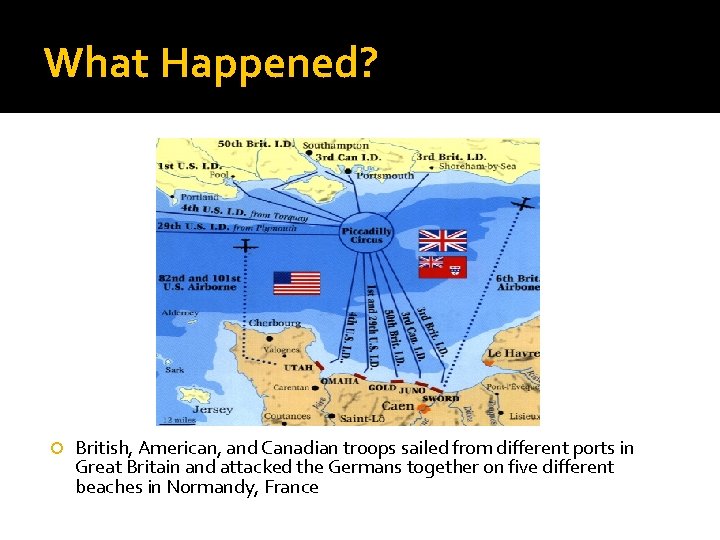 What Happened? British, American, and Canadian troops sailed from different ports in Great Britain
