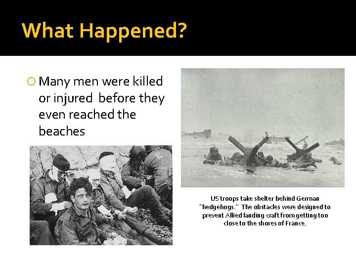 What Happened? Many men were killed or injured before they even reached the beaches