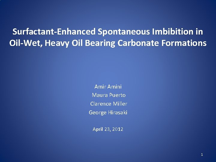 Surfactant Enhanced Spontaneous Imbibition in Oil Wet, Heavy Oil Bearing Carbonate Formations Amir Amini