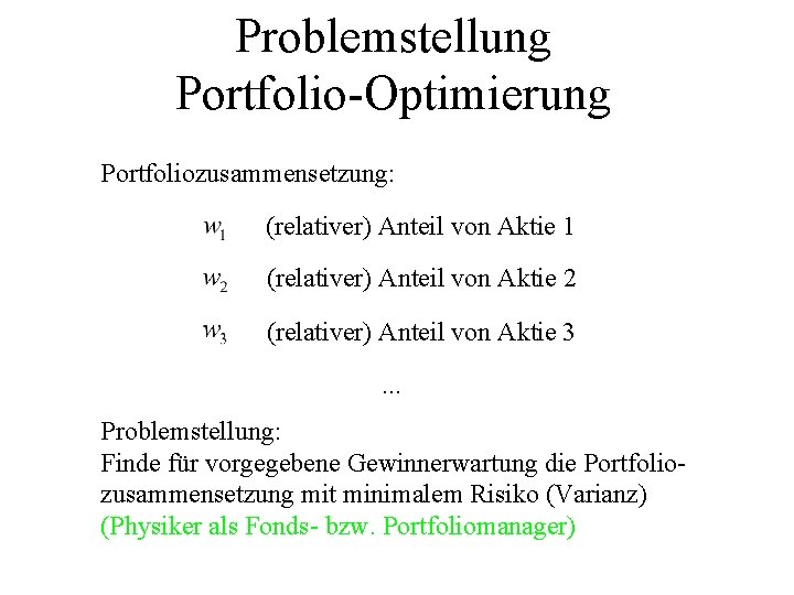 Problemstellung Portfolio-Optimierung Portfoliozusammensetzung: (relativer) Anteil von Aktie 1 (relativer) Anteil von Aktie 2 (relativer)