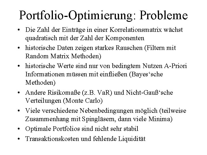 Portfolio-Optimierung: Probleme • Die Zahl der Einträge in einer Korrelationsmatrix wächst quadratisch mit der